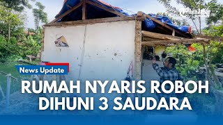 Download Lagu MIRIS !!! Rumah Nyaris Roboh Dihuni 3 Saudara Diterjang Gempa dan Angin Kencang di Pacet MP3