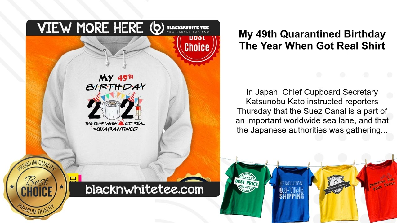 My 49th Quarantined Birthday The Year When Got Real Shirt