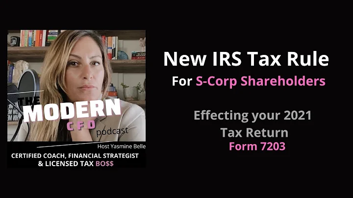 New IRS Tax Rule for S-Corp Stockholders - Effecting 2021 Tax Return - Form 7203 I The Modern CFO
