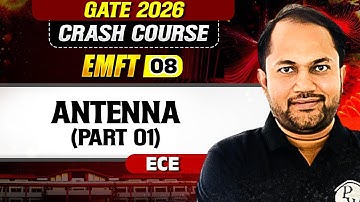 EMFT 08 : Antenna (Part 01) | ECE | GATE Crash Course 2026