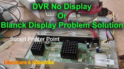 Dvr Blank display problem II hikvision Dvr Restart Problem