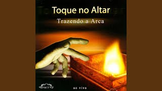 Video thumbnail of "Trazendo a Arca - Toque No Altar (Ao Vivo)"