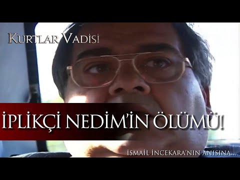 İplikçi Nedim’in Ölümü! İsmail İncekara’nın anısına… - Kurtlar Vadisi 89. Bölüm