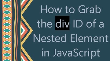 How to Grab the div ID of a Nested Element in JavaScript