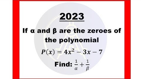 If α and β are the zeroes of the polynomial P(x)=4x^2-3x-7 then 1/α+1/β is equal to?
