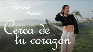 Mariana Mihaila - Cerca de tu corazon (Official Video)