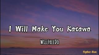 I Will Make You Katawa by WILLFREEDO