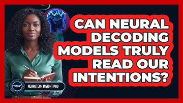 Can Neural Decoding Models Truly Read Our Intentions? - Neurotech Insight Pro