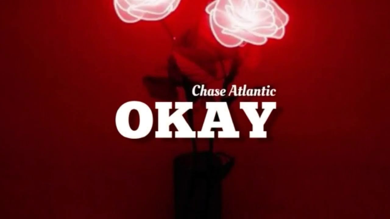 Chase atlantic постер. Okay чейз атлантик. Okay atlantic перевод. Chase atlantic обложка. Chase atlantic friends обложка.