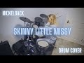 Nickelback - Skinny Little Missy | Drum Cover