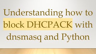 Celebrity Understanding how to block DHCPACK with dnsmasq and Python Wealth