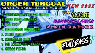 DANGDUT SLOW ORGEN TUNGGAL LAGU LAWAS BIKIN BAPER TERBARU 2022 FULLBASS