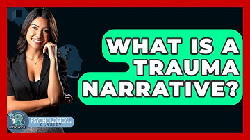 What Is A Trauma Narrative? - Psychological Clarity