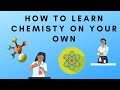How to Learn Chemistry on Your Own