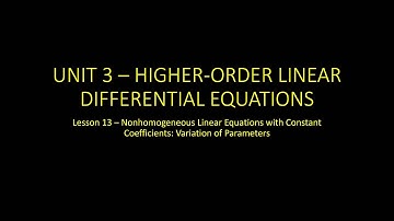 Differential Equations: Lesson 13 - Variation of Parameters