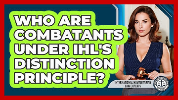 Who Are Combatants Under IHL