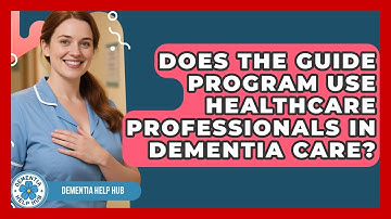 Does the GUIDE Program Use Healthcare Professionals in Dementia Care? | Test