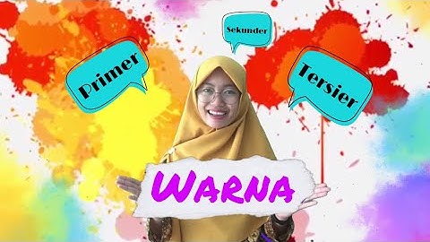 WARNA PRIMER SEKUNDER DAN TERSIER - UNSUR SENI RUPA- MATERI SENI BUDAYA