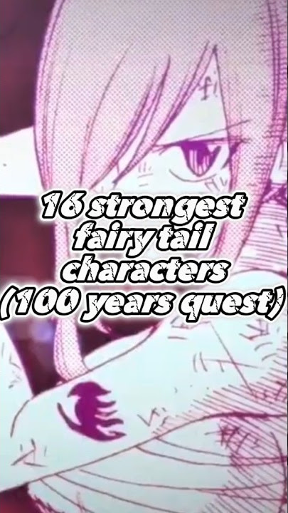 16 strongest fairy tail characters  (100 years quest) #fairytail100yearquest #fairytail