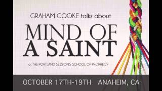 Graham Cooke talks about Mind Of A Saint at The Portland Sessions: School Of Prophecy.