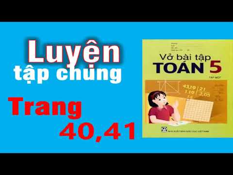 Video Vở Bài Tập Toán 5 Trang 40, 41 - Luyện Tập Chung - YouTube