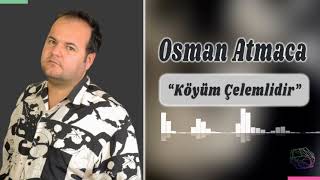 Osman Atmaca-Çelemlidir Köyüm Benim Resimi