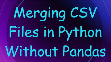 Merging CSV Files in Python Without Pandas