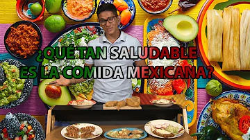 ¿Es sana la comida mexicana?