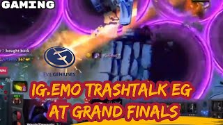 IG.EMO TRASHTALK EG AT SINGAPORE MAJOR GRAND FINALS GAME 3 | QUESTION MARK '' [DOTA 2]