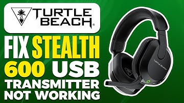 How To Fix Turtle Beach Stealth 600 USB Transmitter Not Working