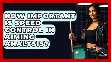 How Important Is Speed Control In Aiming Analysis? - Billiards Hustlers