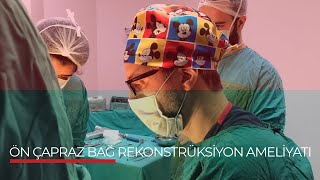 Ön Çapraz Bağ Rekonstrüksiyon Ameliyatı Op Dr Fatih Kemal Doğan