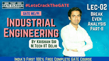 Lec-02 | ME/PI | Industrial Engineering by Krishan Sir | Break Even Analysis-II | Let