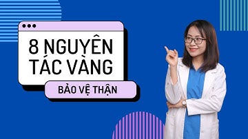 8 Nguyên tắc VÀNG bảo vệ THẬN | Bác sĩ Huyền