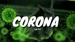 Luh Kel - Corona (Lyrics)