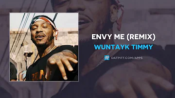 Wuntayk Timmy - Envy Me (Remix) (AUDIO)