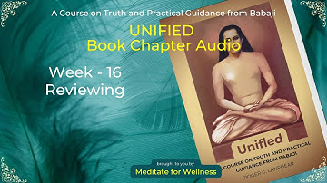 Week-16 Review Day-1 | Audio book | Unified - A course on Truth and guidance from Babaji