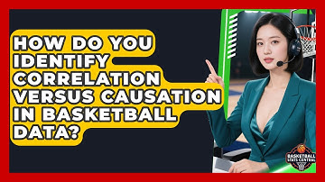 How Do You Identify Correlation Versus Causation In Basketball Data? - Basketball Stats Central