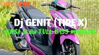 DJ GENIT (TIPE X)VERSI SLOW FULL BASS MENGKANE