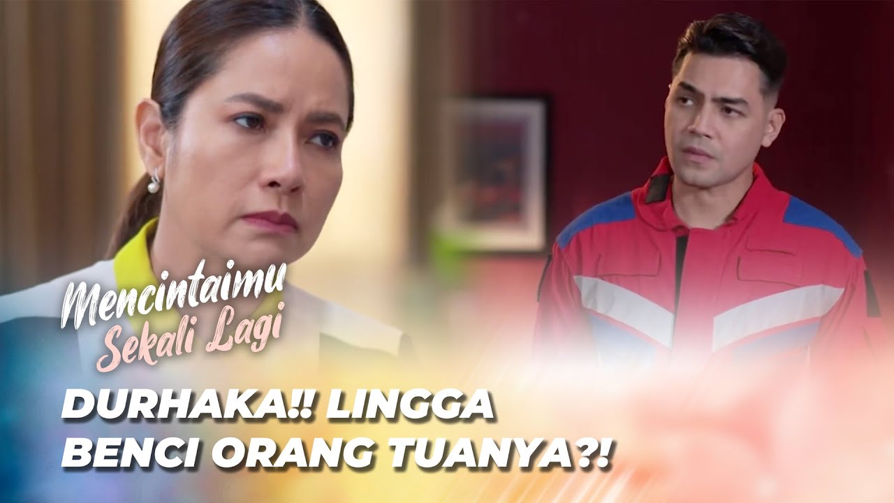 LINGGA KECEWA SAMA ORANG TUA NYA 😡 | MENCINTAIMU SEKALI LAGI EPS 118