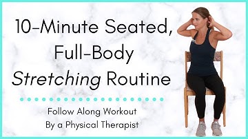 Seated, Full-Body Stretching Exercise Routine: Follow Along with a Physical Therapist