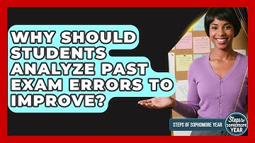 Why Should Students Analyze Past Exam Errors To Improve? - Steps to Sophomore Year