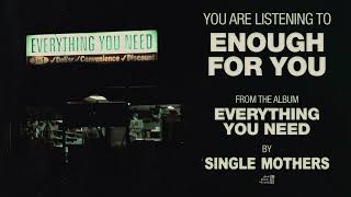 Single Mothers - Enough For You (Official Audio)