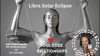 Libra Solar Eclipse & Soul Code Relationships