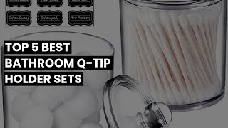 Qtip holder bathroom set: Top 5 Best Bathroom Q-Tip Holder Sets