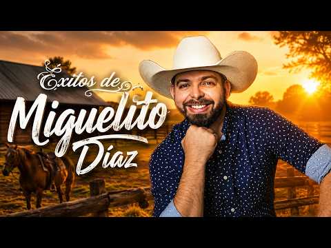 Miguelito Díaz Mix 2026 Grandes Exitos Lo Mejor De Miguelito Díaz - Musica Llanera Solo Exitos