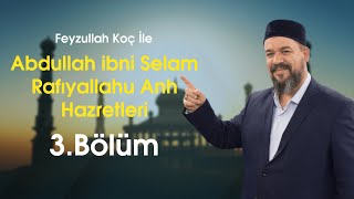 Asr-ı Saadet'in Gülleri 3. Bölüm Feyzullah Koç 