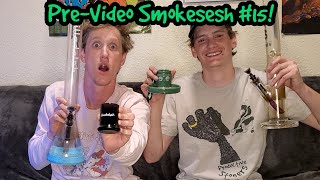 Pre-Video Smokesesh #15!