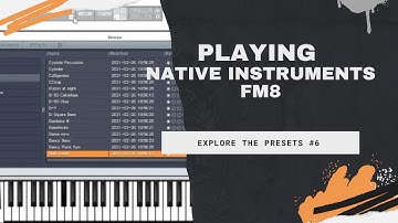 Playing Native Instruments FM8: Explore the presets #6
