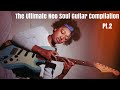 The ultimate neo soulrb guitar compilation ptii